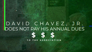 David Chavez, Jr., Treasurer, does not pay his Annual Dues
